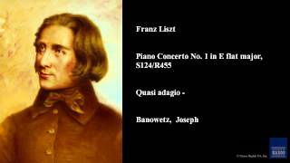 Franz Liszt, Piano Concerto No. 1 in E flat major, S124/R455, Quasi adagio -