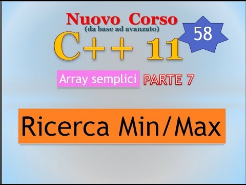Nuovo Corso C++11 ITA 58: (contenitori di dati) ricerca minimo/massimo