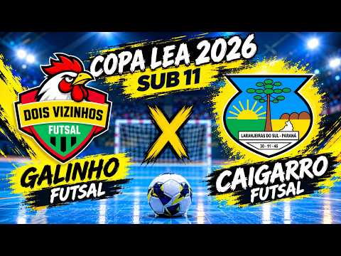 COPA LEA 2026 - SUB 11 - Galinho Futsal x  Caigarro