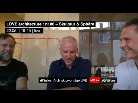 di*talks #1 - „n186 – Skulptur und Sphäre” mit LOVE architecture