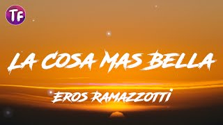 Eros Ramazzotti - La Cosa Mas Bella (Lyrics / Letra)