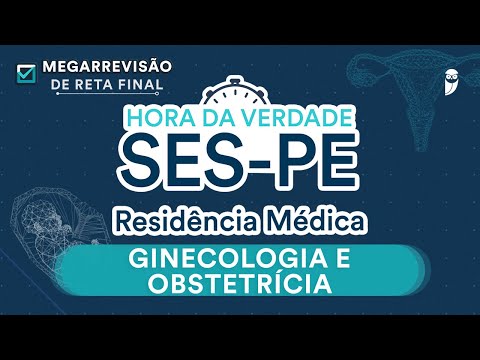 Hora da Verdade Ginecologia e Obstetrícia SES-PE - Aula para Residência Médica