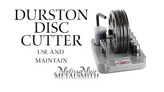 The Durston Disc Cutter - Using and Maintaining