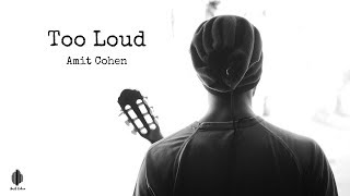 Too Loud - Amit Cohen