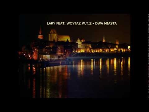 Lary feat. Woytaz W.T.Z - Dwa Miasta.avi