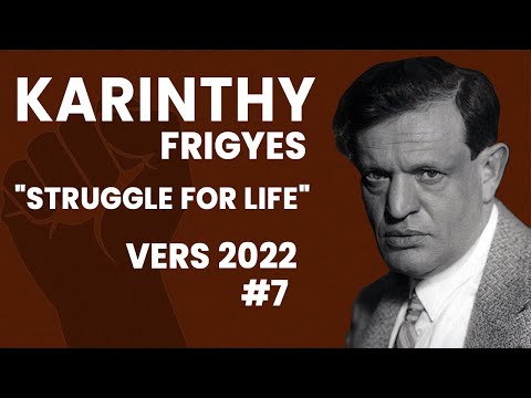 Karinthy Frigyes: "Struggle for life" (Harc az életért) (VERS 2022 #7)