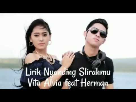 Lirik Nyanding slirahmu - Vita Alvia Feat Herman