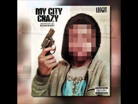 Leegit - My City Crazy (Prod. by Bone Baby)