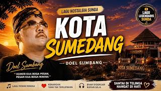 Download lagu Doel Sumbang - Kota Sumedang | Lagu Nostalgia Sunda Penuh Makna mp3 Download lagu Doel Sumbang - Kota Sumedang | Lagu Nostalgia Sunda Penuh Makna mp3