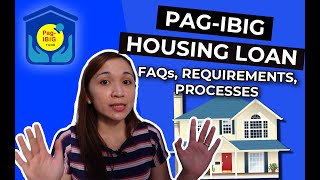PAGIBIG HOUSING LOAN APPLICATION | Complete Guide | FAQs, Processes, Requirements