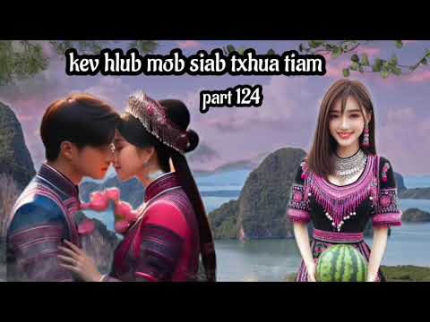 kev hlub mob siab txhua tiam part 124