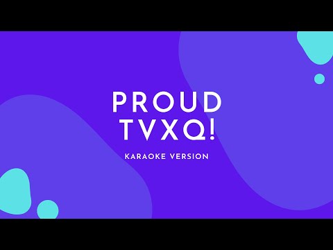 Proud - TVXQ! (Karaoke Version)