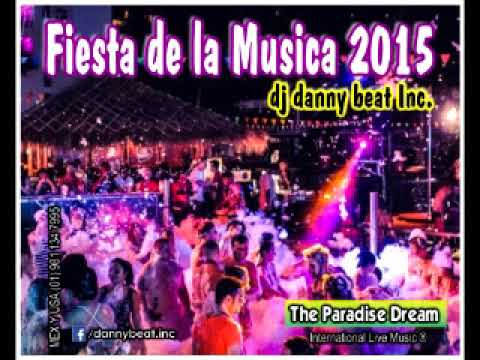 Fiesta de la Música 2015 (The Paradise Dream) - Dj Danny Beat! Inc