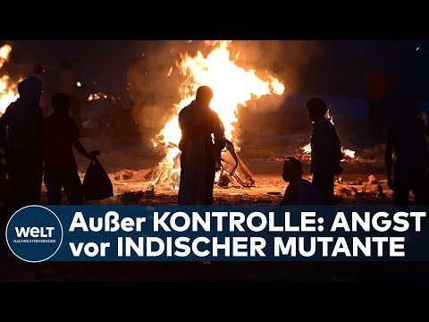 CORONA-PANDEMIE AUSSER KONTROLLE: Angst vor der indischen Mutante wächst I WELT News