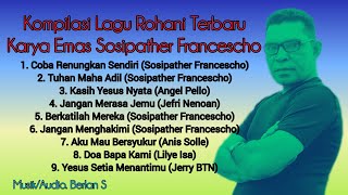 Download lagu KOMPILASI LAGU ROHANI TERBARU || KARYA EMAS SOSIPATHER FRANCESCHO mp3