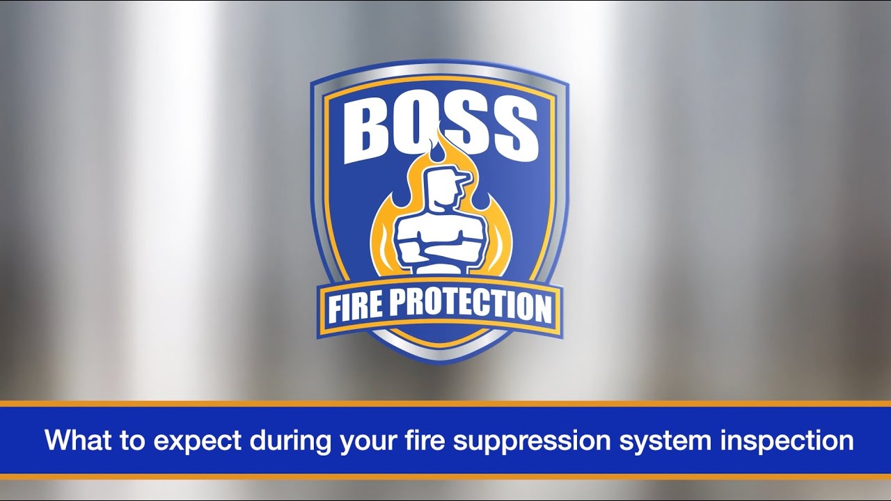 Boss Fire Protection: What to expect during your fire suppression system inspection