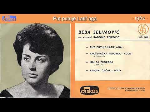 Beba Selimovic - Put putuje Latif aga - (Audio 1962)