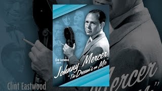 Clint Eastwood Presents: Johnny Mercer: The Dream's On Me