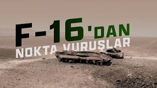 F16'DAN NOKTA VURUŞLAR