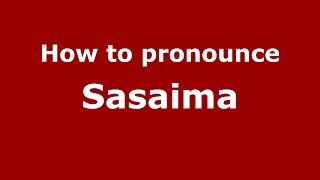 How to pronounce Sasaima