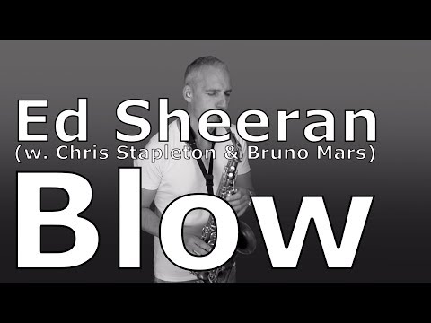 BLOW - ED SHEERAN (WITH CHRIS STAPLETON & BRUNO MARS) - SAXOPHONE COVER