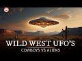 Cowboys vs Aliens: UFO Sightings in the Old West...