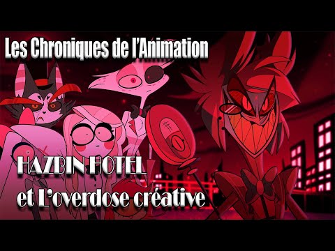 Les Chroniques de l'Animation - Hazbin hotel une overdose créative