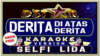 Download lagu LAGU KARAOKE | DERITA DI ATAS DERITA | NADA PRIA | VERSI SELFI D'Asia mp3