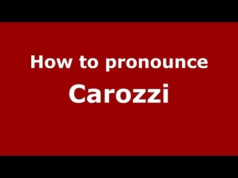 How to pronounce Carozzi (Italian/Italy) - PronounceNames.com