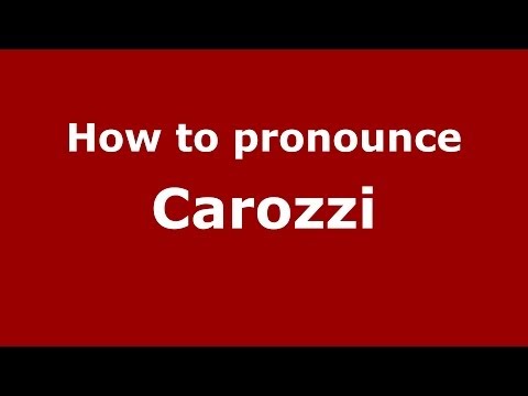 How to pronounce Carozzi