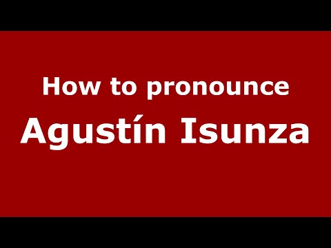 How to pronounce Agustín Isunza (Mexico/Mexican Spanish) - PronounceNames.com