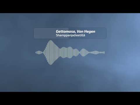 Gettomasa, Van Hegen -  Shamppanjadieetillä (BassBoosted)