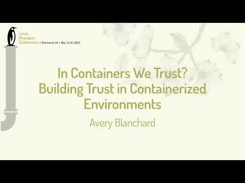 In Containers We Trust? Building Trust in Containerized Environments - Avery Blanchard