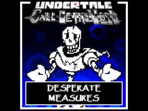 Undertale: [Call of the Void]: Phase3b - DESPERATE MEASURES
