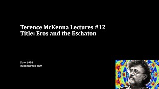 Terence McKenna - Eros and the Eschaton (Black Screen) (1994)