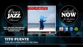 Tito Puente - Cual Es La Idea (What's The Idea) (1956)
