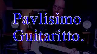 Video Pavlisimo Guitaritto.