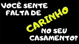 Crise no Casamento | Falta de Carinho | O Que Fazer