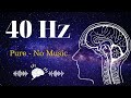 40 Hz Binaural Beats, Pure, No Music, 24h No ADS, Power up Your Brain