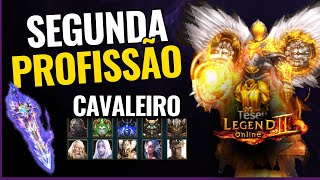Como Jogar Na Profissão Cavaleiro (Segunda Profissão) | Legend Online