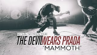 The Devil Wears Prada - &quot;Mammoth&quot; LIVE! No Sun / No Moon Tour