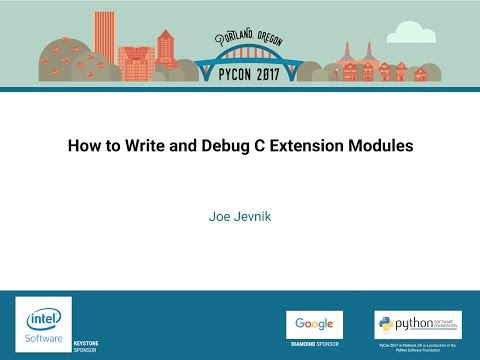 Joe Jevnik - How to Write and Debug C Extension Modules - PyCon 2017
