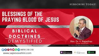 Blessings of the Praying Blood of Jesus | Rev. Dr. Y. Rajadhas | Biblical Doctrines Demystified