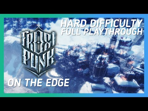 HARD DIFFICULTY (FULL GAMEPLAY) | Frostpunk On The Edge