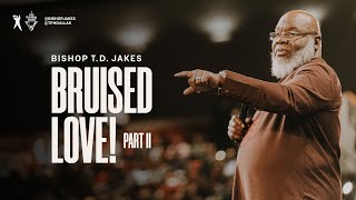Bruised Love!: Part 2 - Bishop T.D. Jakes