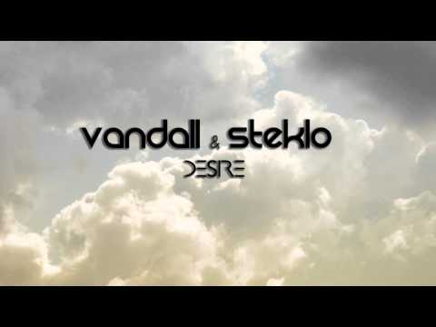Vandall & Steklo - Desire