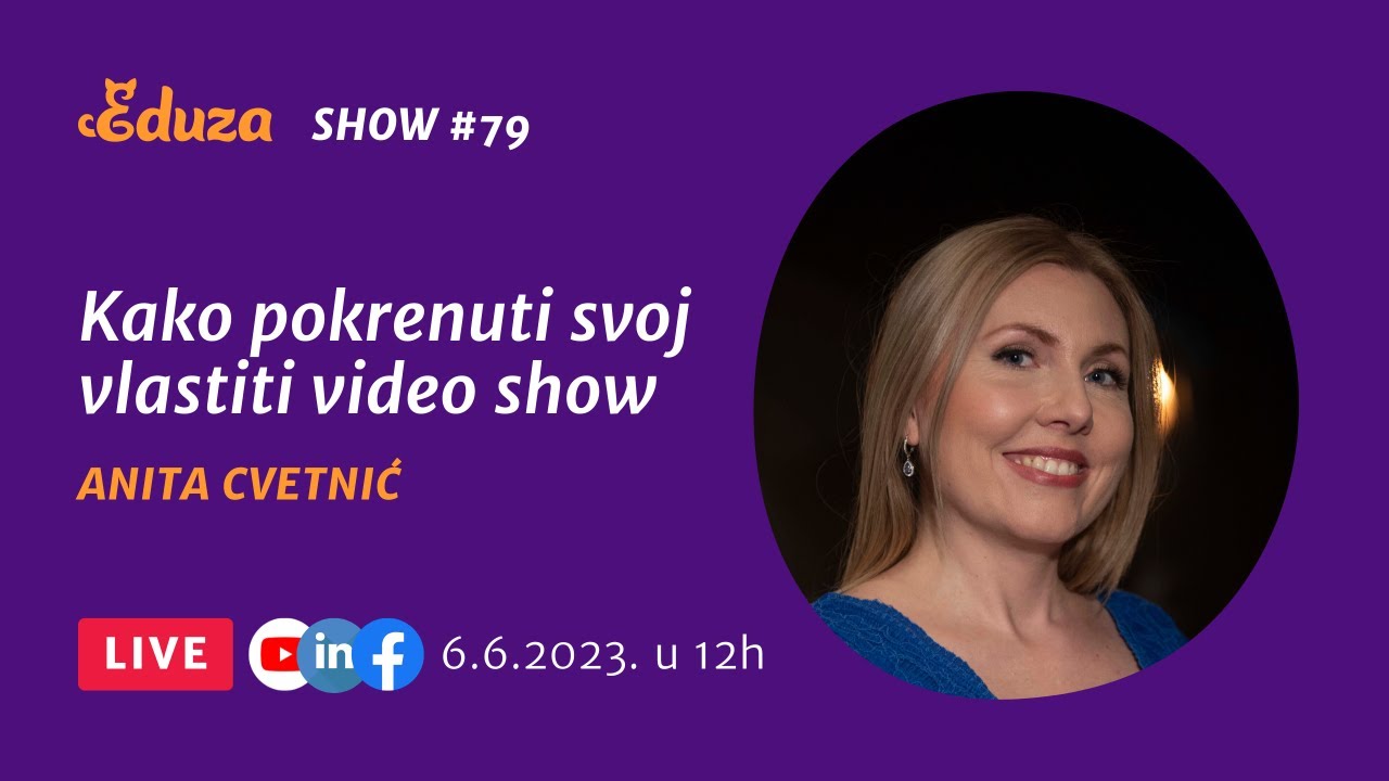 Kako pokrenuti svoj vlastiti video show: Anita Cvetnić | Eduza Show #79