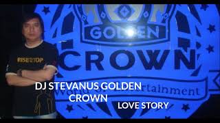Download lagu DJ STEVANUS GOLDEN CROWN - LOVE STORY mp3