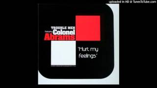 Trouble Men featuring Colonel Abrams - Hurt My Feelings (Trouble Men Remix)