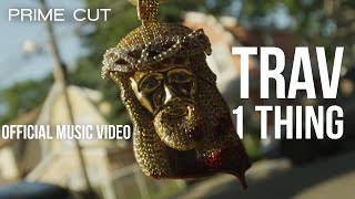 Trav - 1 Thing [A Prime Cut]